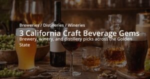 3 Must-Visit Craft Beverage Spots in California You Should Know About