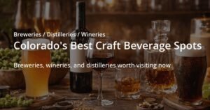 3 Must-Visit Craft Beverage Spots in Colorado You Need to Check Out