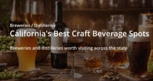 3 Must-Visit Craft Beverage Spots in California You Should Know About