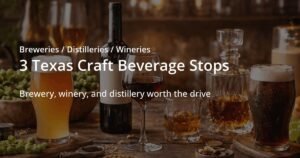 3 Must-Visit Craft Beverage Spots in Texas You Need to Know About
