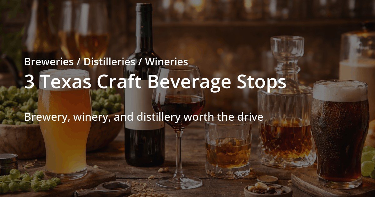 3 Must-Visit Craft Beverage Spots in Texas You Need to Know About